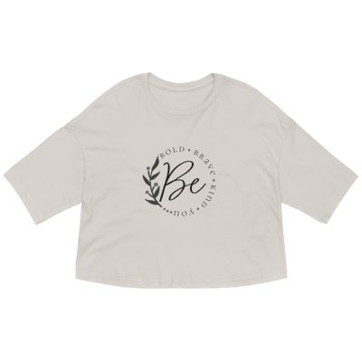 "BE" Bold. Brave. Kind. You. Crop Top